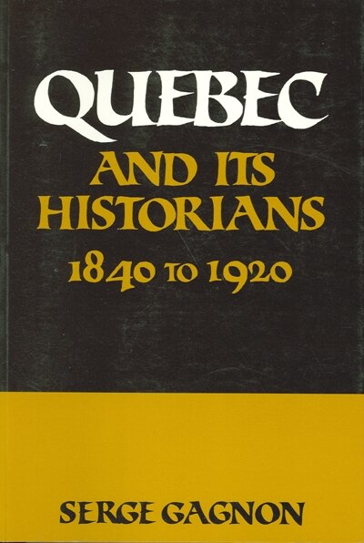 Couverture_Quebec And Its Historians