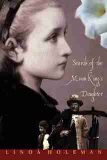 Search Of The Moon King's Daughter by Linda Holeman