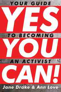 Yes You Can!: Your Guide To Becoming An Activist by Jane Drake