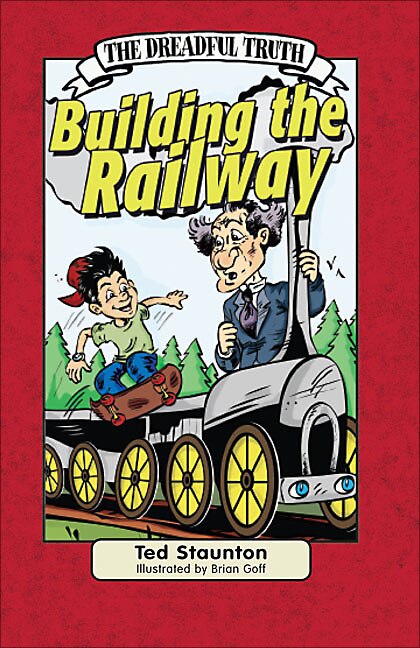 Front cover_The Dreadful Truth: Building the Railway