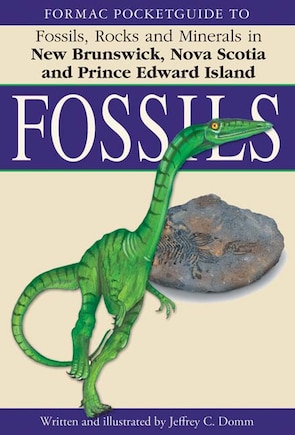 Formac Pocketguide to Fossils: Fossils, Rocks & Minerals in Nova Scotia, New Brunswick and Prince Edward Island