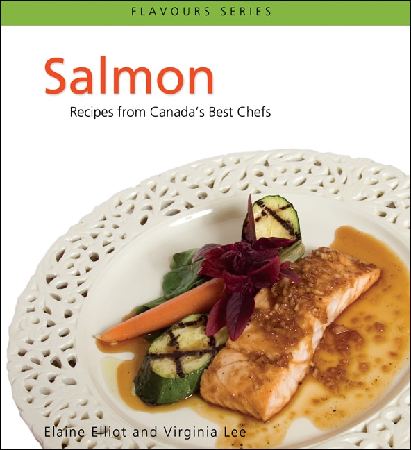 Salmon: Recipes from Canada's Best Chefs