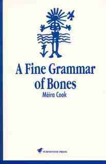 Fine Grammar of Bones by Meira Cook