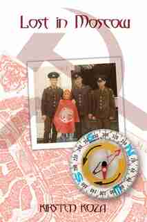 Lost in Moscow by Kirsten Koza