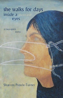 she walks for days inside a thousand eyes: (a two-spirit story)