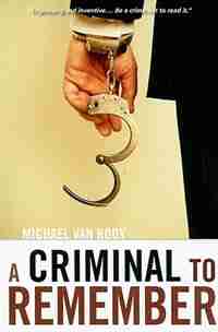 A Criminal to Remember by Michael Van Rooy