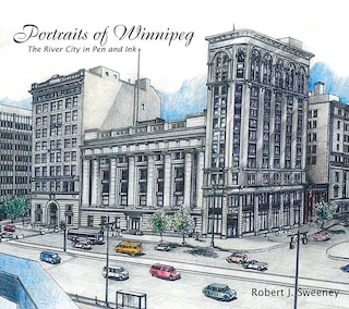 Portraits of Winnipeg: The River City in Pen and Ink