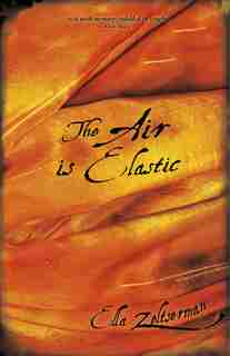 The Air Is Elastic by Ella Zeltserman