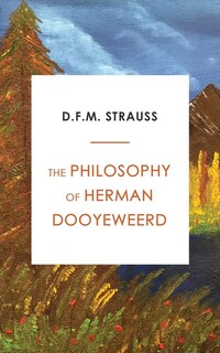 Front cover_The Philosophy of Herman Dooyeweerd