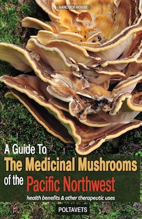 Front cover_Guide to Medicinal Mushrooms of the Pacific Northwest