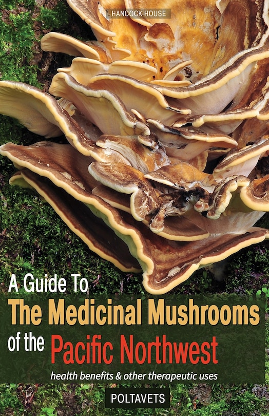 Front cover_Guide to Medicinal Mushrooms of the Pacific Northwest