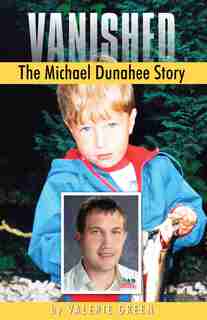 Vanished: The Michael Dunahee Story by Valerie Green