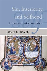 Front cover_Sin, Interiority, and Selfhood in the Twelfth-Century West