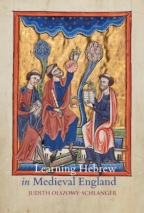 Learning Hebrew in Medieval England: Christian Scholars and the Longleat House Grammar