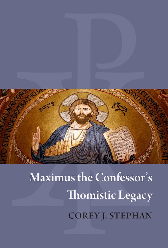 Front cover_Maximus the Confessor's Thomistic Legacy
