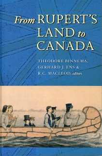 From Rupert's Land to Canada: Essays in Honour of John E. Foster