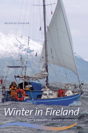 Winter in Fireland: A Patagonian Sailing Adventure