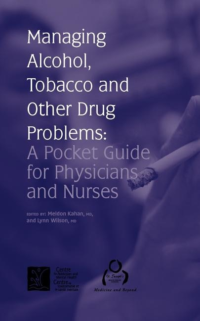 Managing Alcohol, Tobacco and Other Drug Problems: A Pocket Guide For Physicians And Nurses