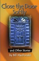 Close the Door Softly: and other stories