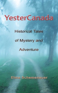 YesterCanada: historical tales of mystery and adventure