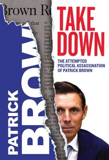Takedown: The Attempted Political Association Of Patrick Brown