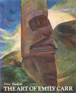 The Art of Emily Carr by Doris Shadbolt