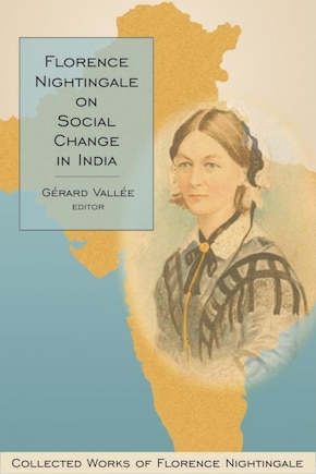 Florence Nightingale on Social Change in India: Collected Works Of Florence Nightingale, Volume 10