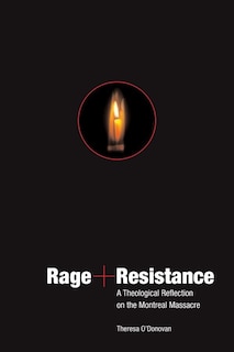 Rage and Resistance: A Theological Reflection on the Montreal Massacre