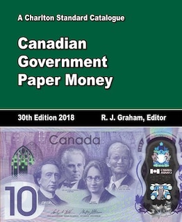 2018 Charlton Standard Catalogue, Canadian Government Paper Money, 30th Edition