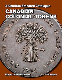 Canadian Colonial Tokens: A Charlton Standard Catalogue