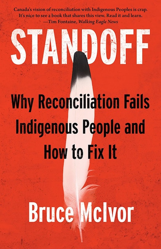 Standoff: Why Reconciliation Fails Indigenous People and How to Fix It