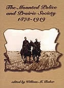 Mounted Police & Prairie Society 1873-1919, The