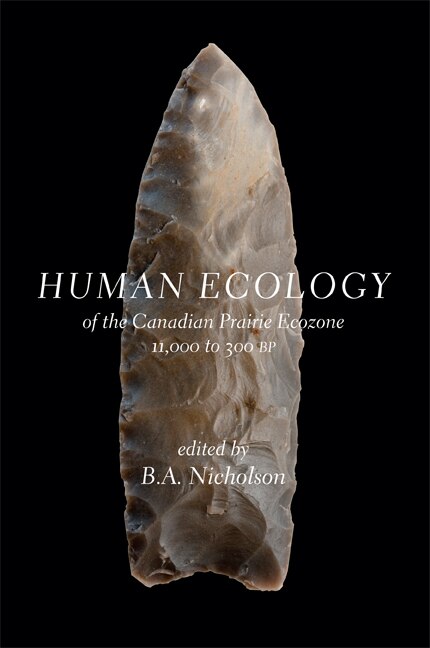 Front cover_Human Ecology of the Canadian Prairie Ecozone 11,000 to 300 BP