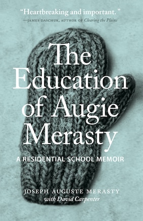 The Education of Augie Merasty: A Residential School Memoir