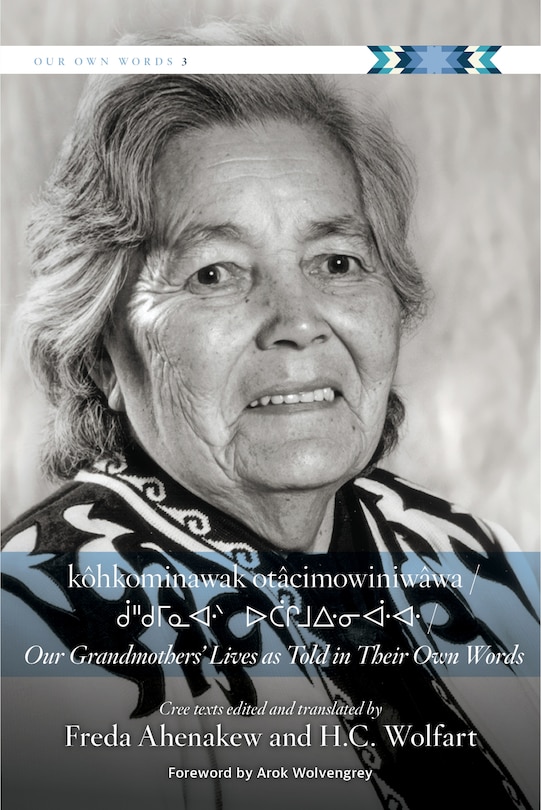 Front cover_kôhkominawak otâcimowiniwâwa / Our Grandmothers' Lives As Told in Their Own Words