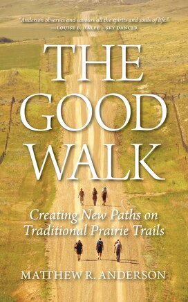 The Good Walk: Creating New Paths on Traditional Prairie Trails