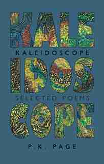 Kaleidoscope: Selected Poems by P. K. Page