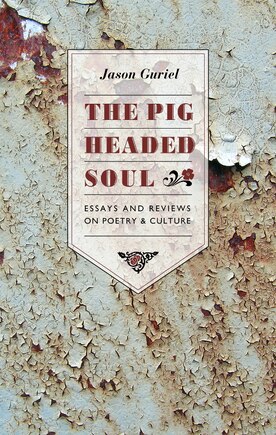 The Pigheaded Soul: Essays and Reviews on Poetry and Culture