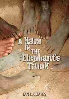 A Hare in the Elephant's Trunk by Jan L Coates