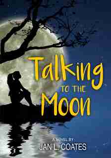 Talking To The Moon by Jan L Coates