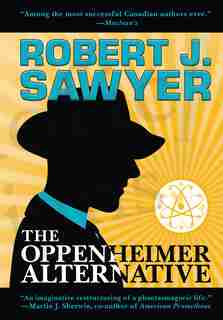 The Oppenheimer Alternative by Robert J. Sawyer