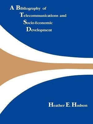 Front cover_A Bibliography Of Telecommunications And Socio-economic Development