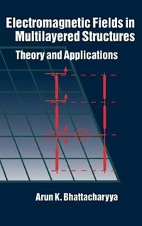 Electromagnetic Fields in Multilayered Structures: Theory and Applications