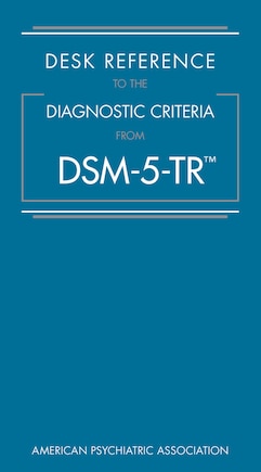 Desk Reference to the Diagnostic Criteria From DSM-5-TR