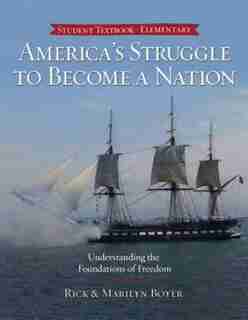 AMERICAS STRUGGLE TO BECOME A NATION by Rick Boyer