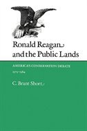 Front cover_Ronald Reagan And The Public Lands: America's Conservation Debate, 1979-1984