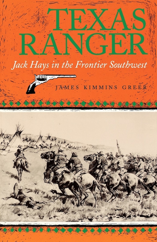 Texas Ranger: Jack Hays in the Frontier Southwestvolume 50