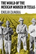 Front cover_The World Of The Mexican Worker In Texas