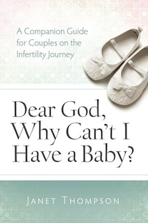 Couverture_Dear God, Why Can't I Have a Baby?
