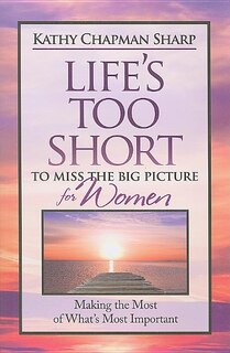 Couverture_Life's Too Short to Miss the Big Picture for Women